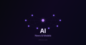 AI news and model updates — 24rows.com